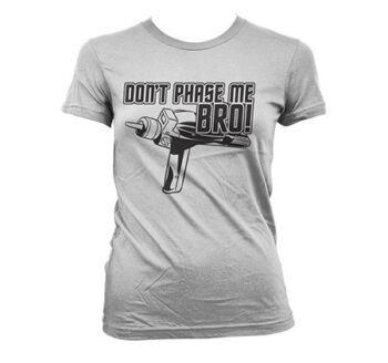 Star Trek - Dont Phase Me Bro T-shirt donna