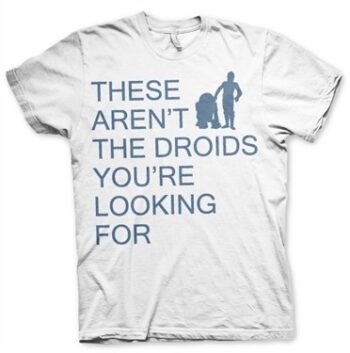 These Arenﾴt The Droids You're Looking For T-Shirt