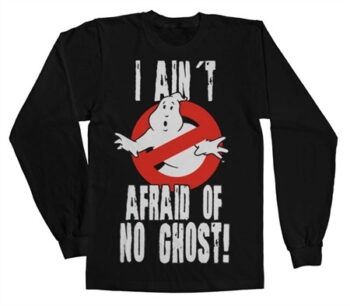 I Ain't Afraid Of No Ghost LS T-Shirt