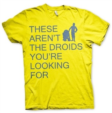 These Arenﾴt The Droids You're Looking For T-Shirt