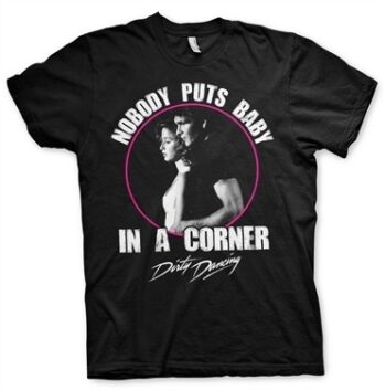 Dirty Dancing - Nobody Puts baby In A Corner T-Shirt